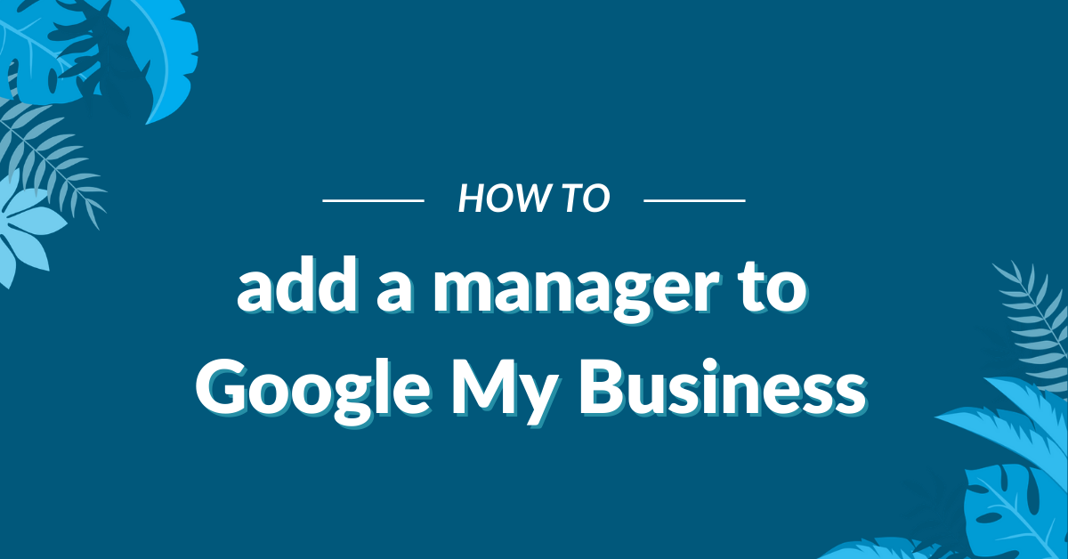 Image Displaying Google My Business guide title 'How to add a manager to Google My Business"