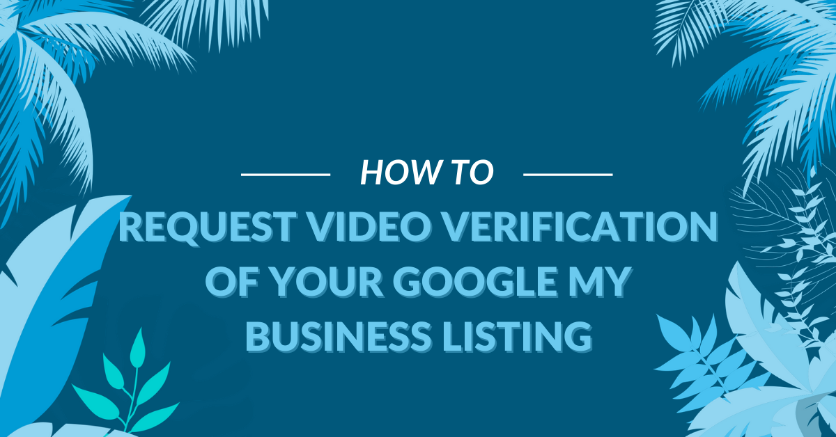 Request Video Verification of Your Google My Business Listing