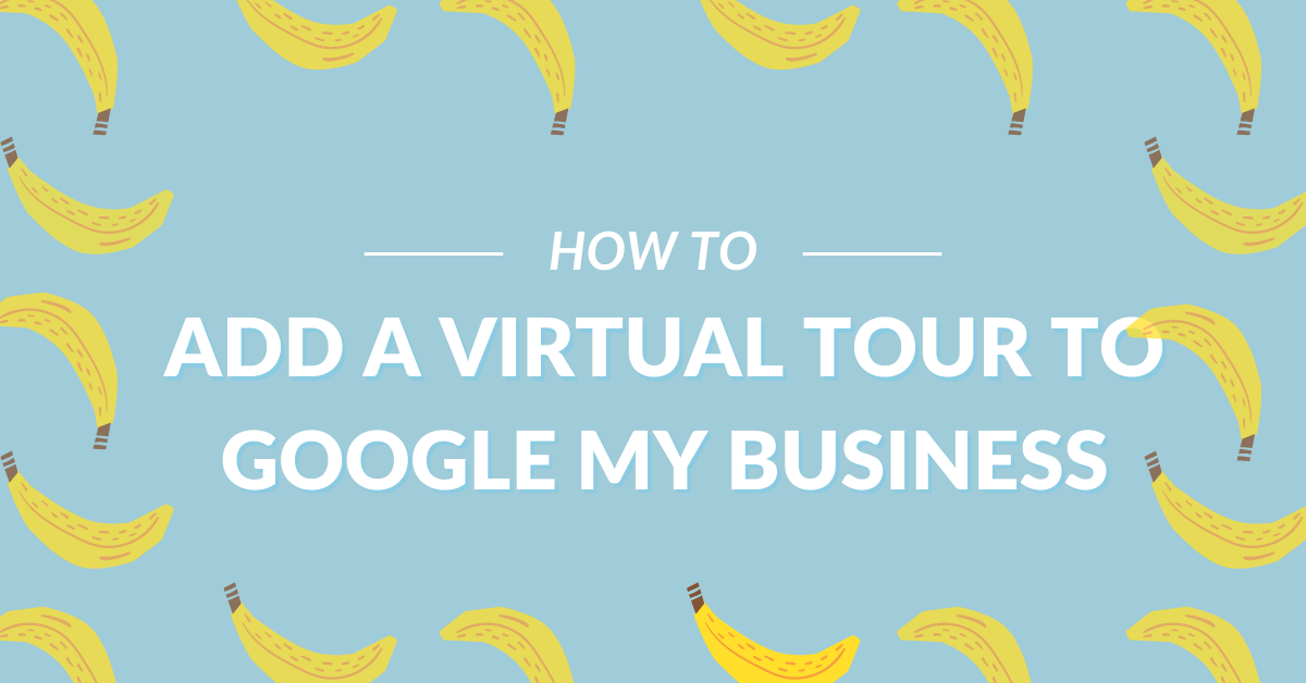 how to add a virtual tour to google my business