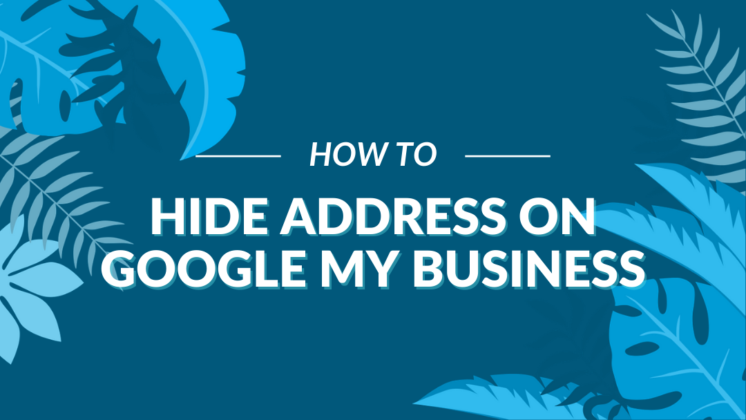how to hide address on Google My Business