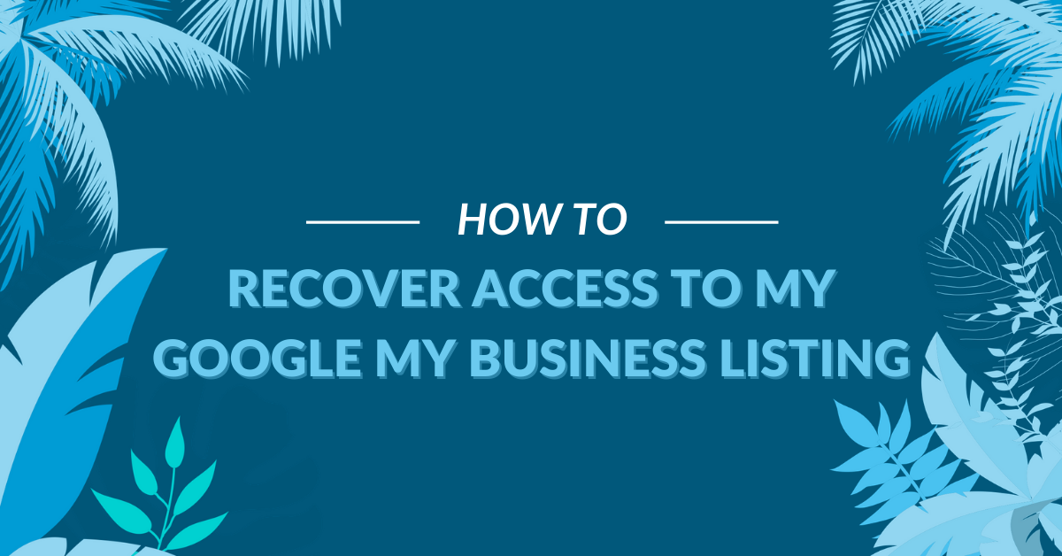 how to recover access to my google my business listing