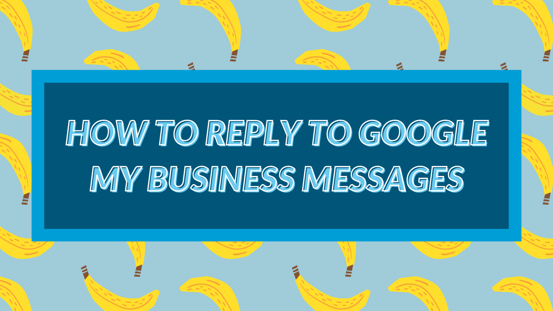 how to reply to google my business messages