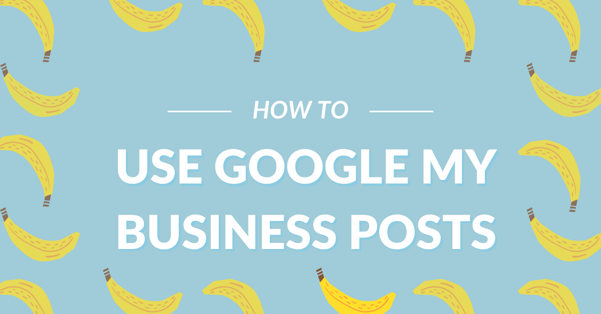 how to use google my business posts