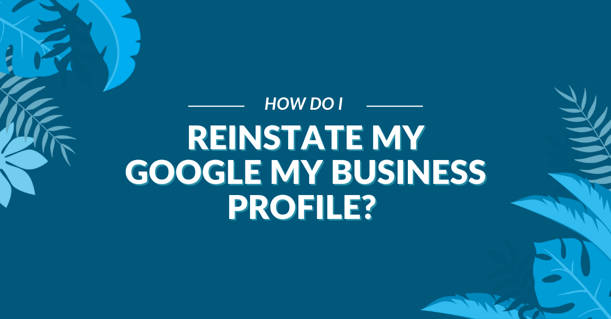 how do i reinstate my google my business profile