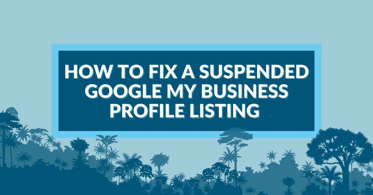 how to fix a suspended google my business profile listing