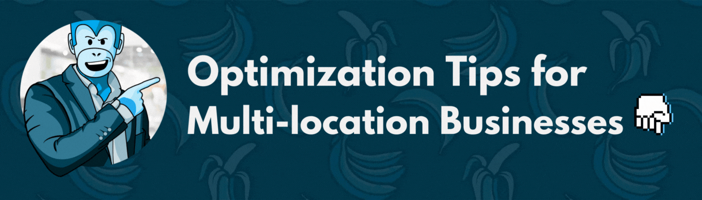 optimization tips for multi location businesses