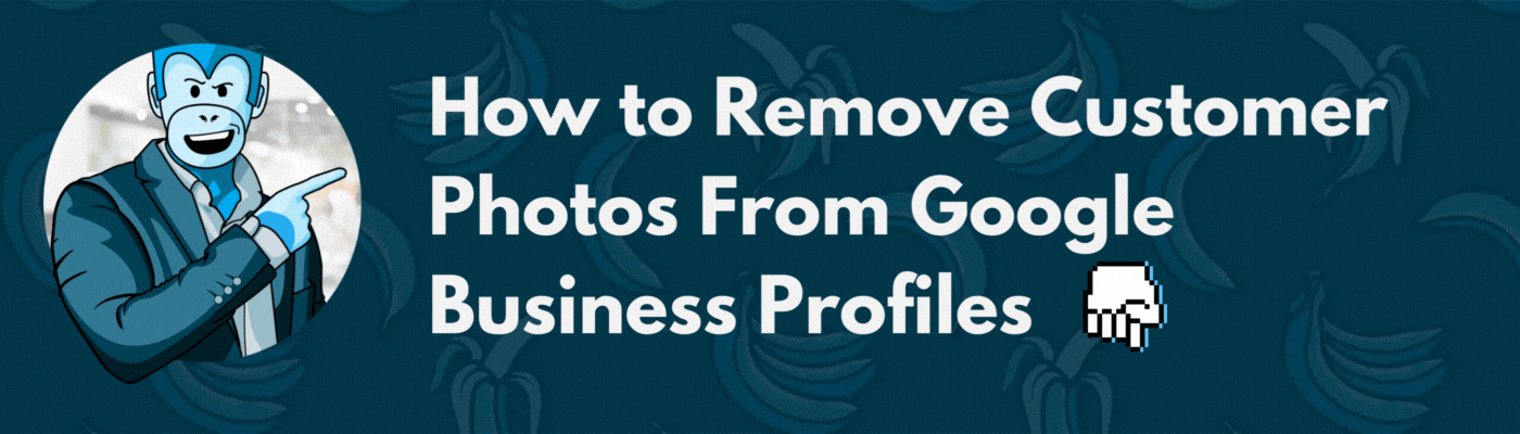 how to remove customer photos from google business profiles